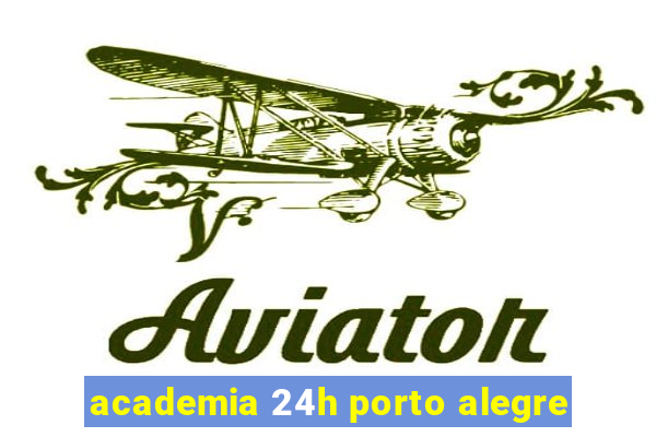 academia 24h porto alegre